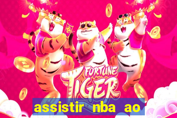 assistir nba ao vivo multicanais